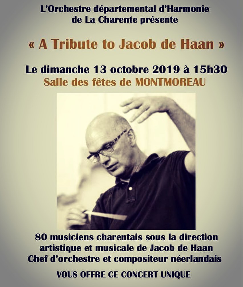 Affiche Concert "A Tribute to Jacob de Haan" Dimanche 13 octobre 2019 à 15h30 80 musiciens charentais sous la direction artistique et musicale de Jacob de Haan.